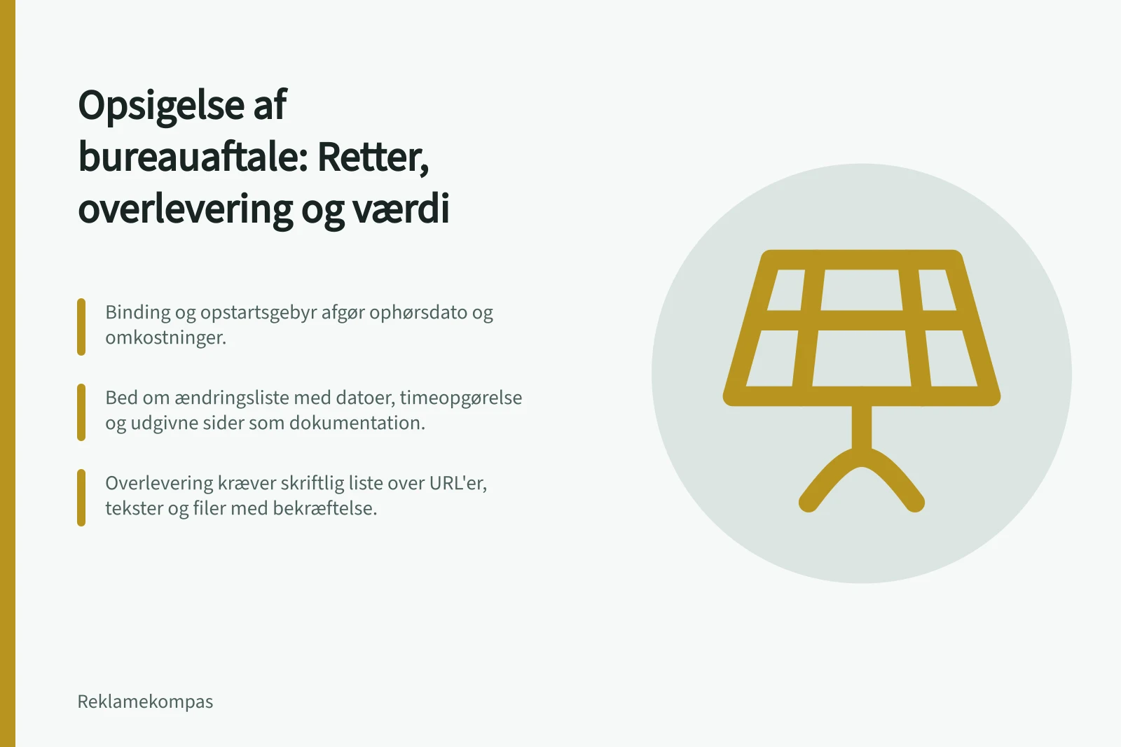 Opsigelse af bureauaftale: Retter, overlevering og værdi: Binding og opstartsgebyr afgør ophørsdato og omkostninger.; Bed om ændringsliste med datoer, timeopgørelse og udgivne sider som dokumentation.; Overlevering kræver skriftlig liste over URL'er, tekster og filer med bekræftelse.